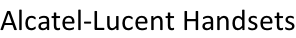 Alcatel-Lucent Handsets